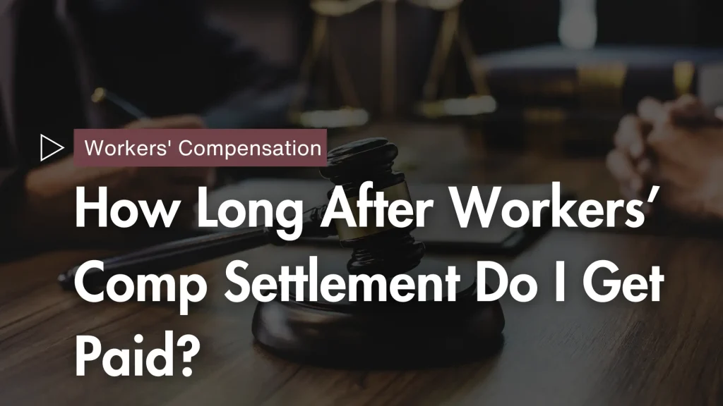 How Long After Workers’ Comp Settlement Do I Get Paid_ Image